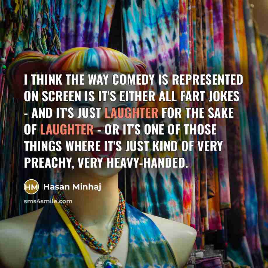 “I think the way comedy is represented on screen is…” quote by Hasan Minhaj