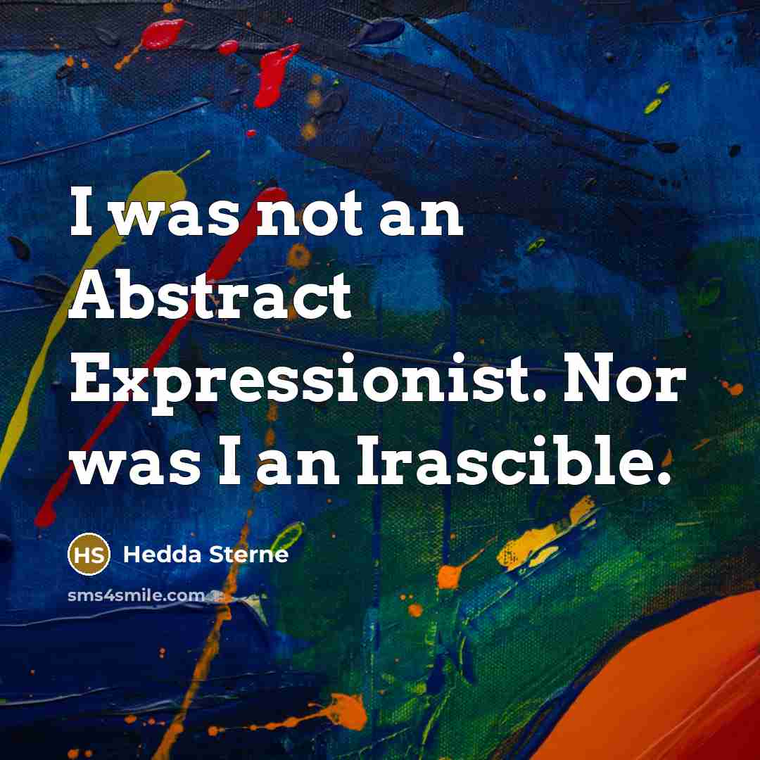 “I was not an Abstract Expressionist. Nor was I an…” quote by Hedda Sterne