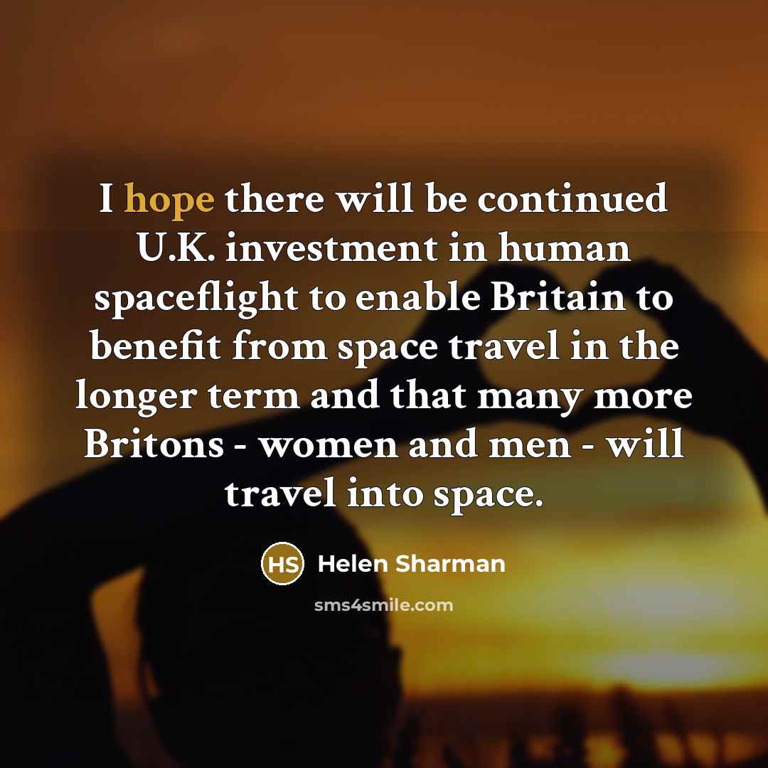 “I hope there will be continued U.K. investment in human…” quote by Helen Sharman