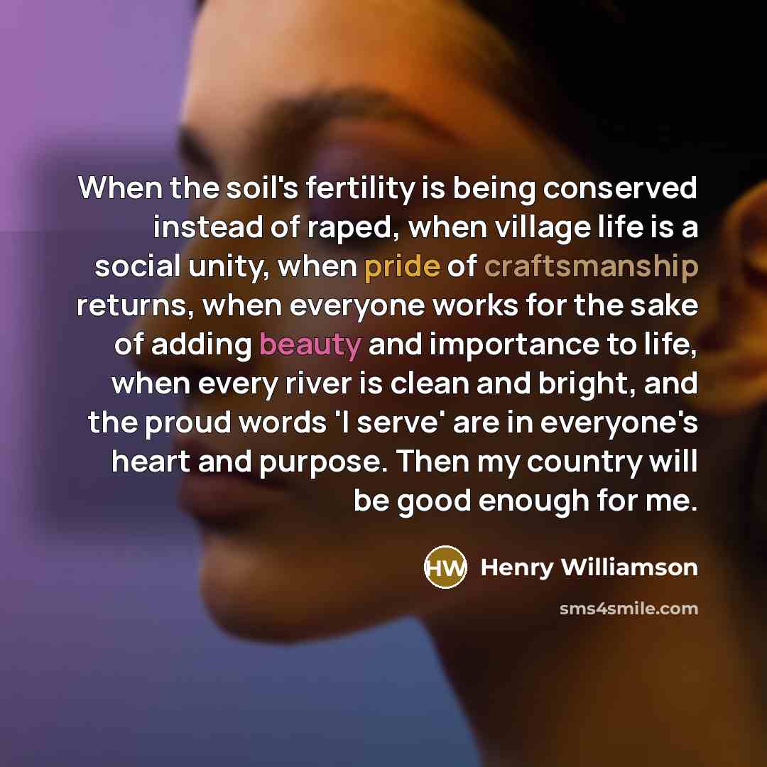 “When the soil's fertility is being conserved instead of raped,…” quote by Henry Williamson