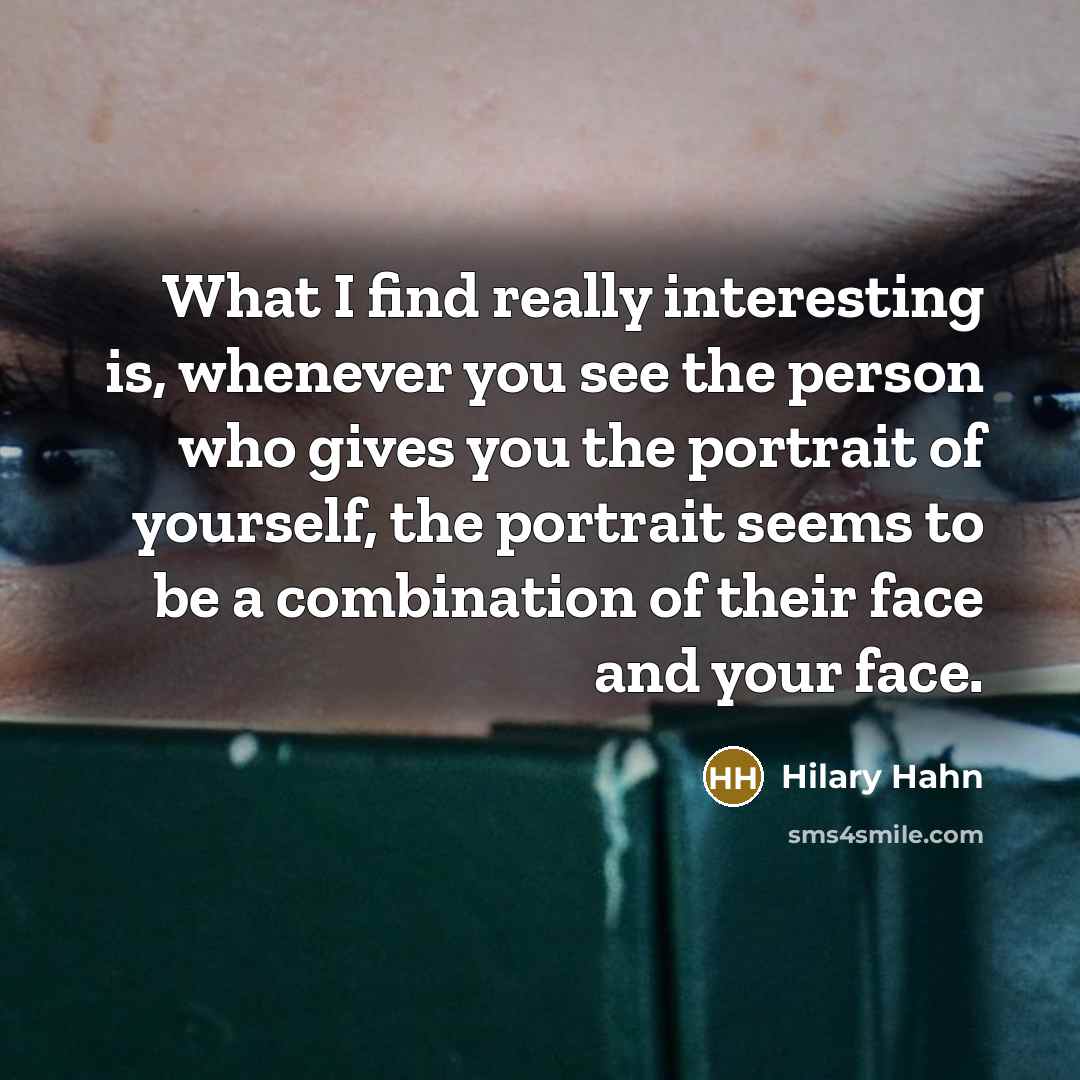“What I find really interesting is, whenever you see the…” quote by Hilary Hahn