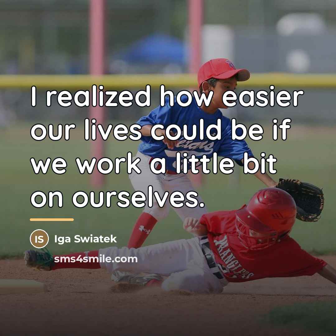 “I realized how easier our lives could be if we…” quote by Iga Swiatek