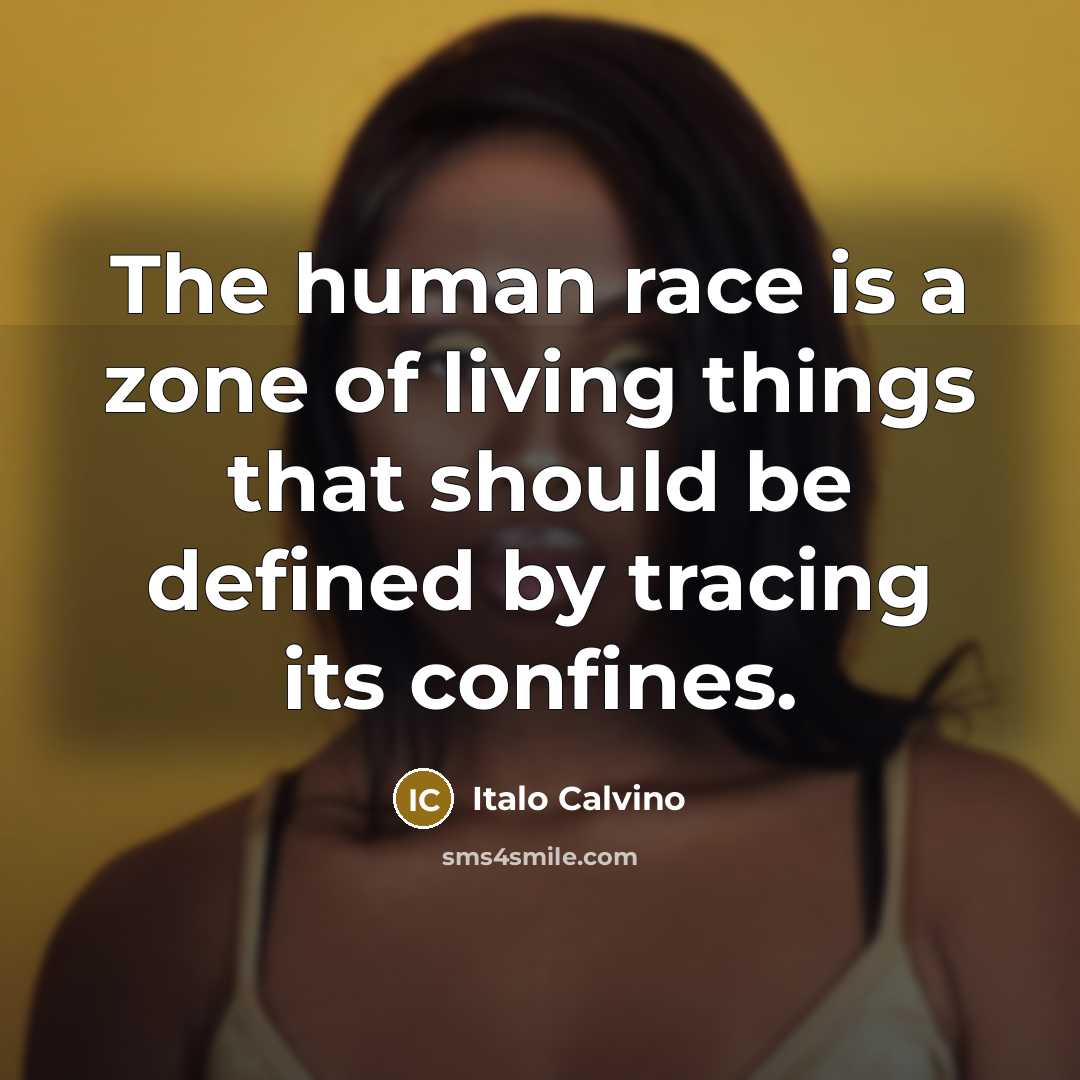 “The human race is a zone of living things that…” quote by Italo Calvino