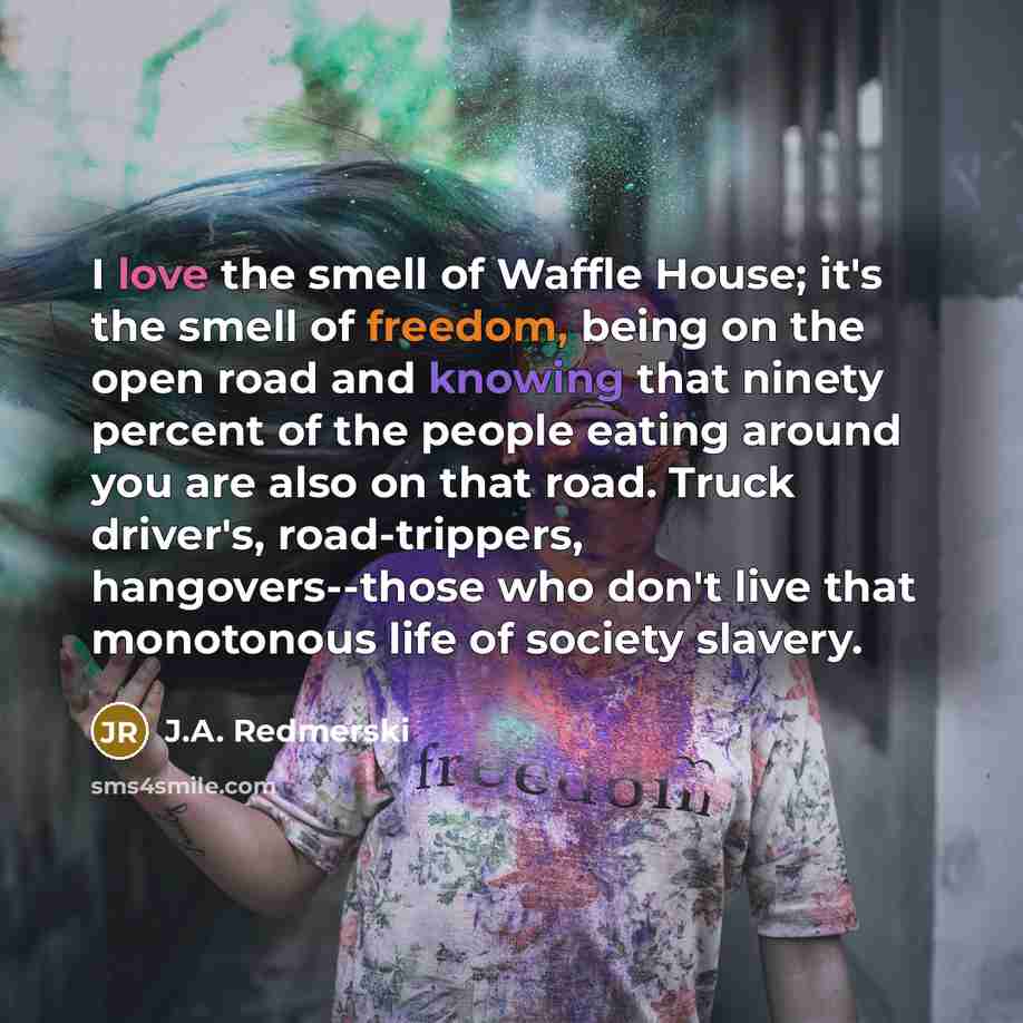 “I love the smell of Waffle House; it's the smell…” quote by J.A. Redmerski