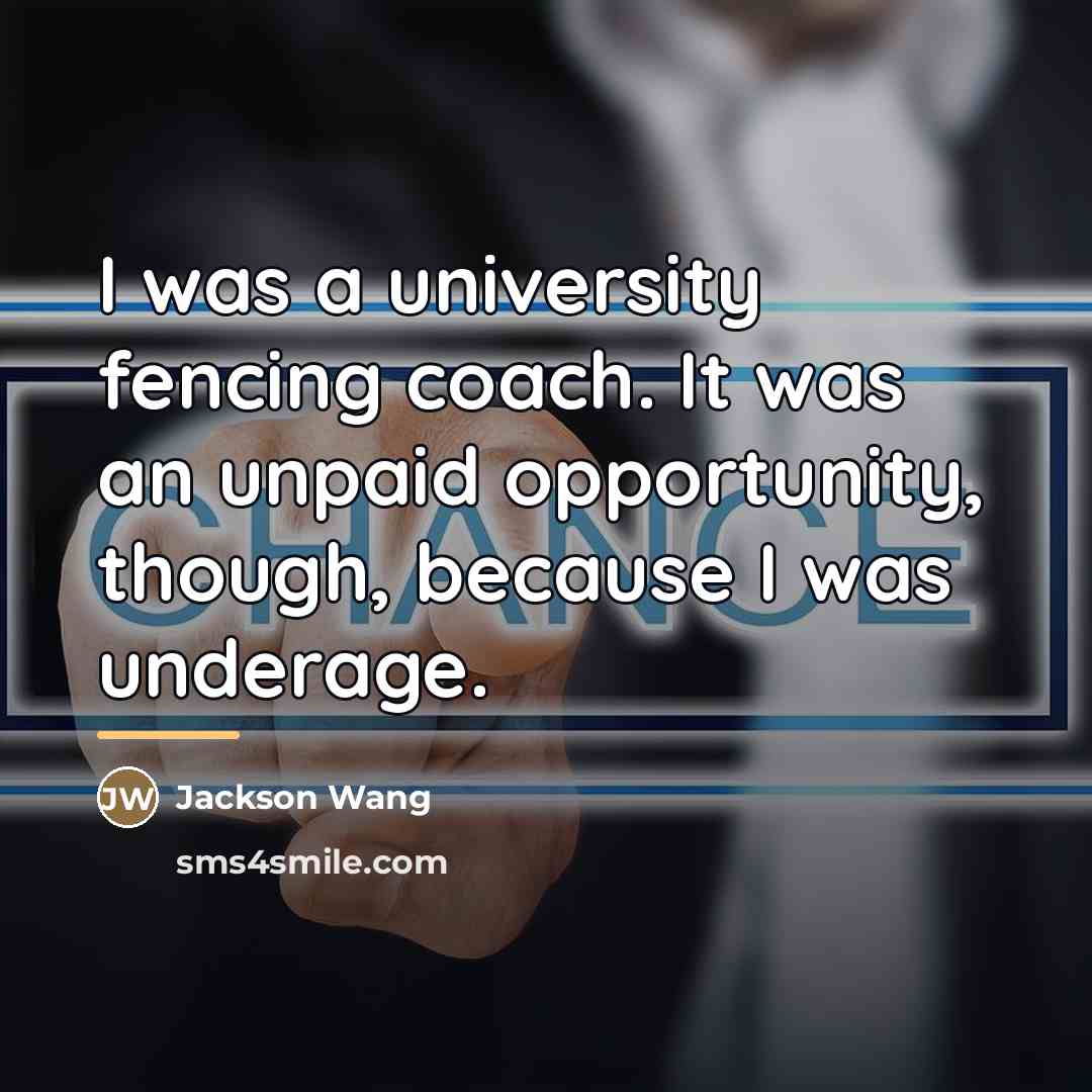 “I was a university fencing coach. It was an unpaid…” quote by Jackson Wang