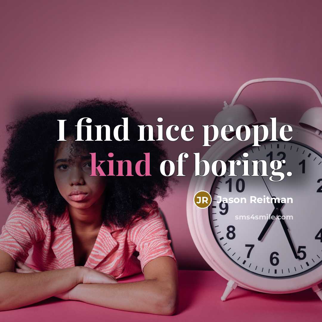 “I find nice people kind of boring.…” quote by Jason Reitman