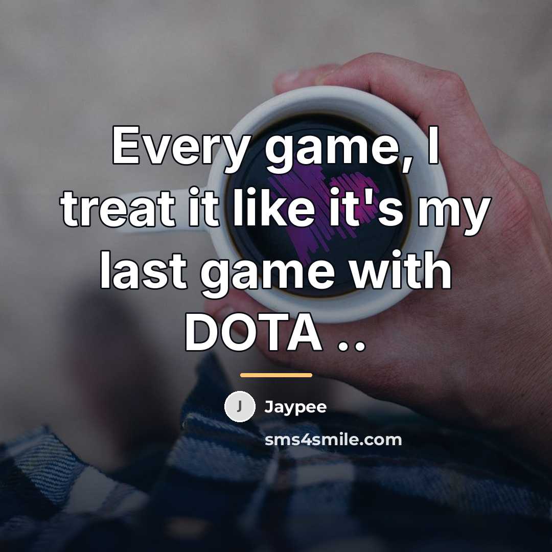 “Every game, I treat it like it's my last game…” quote by Jaypee