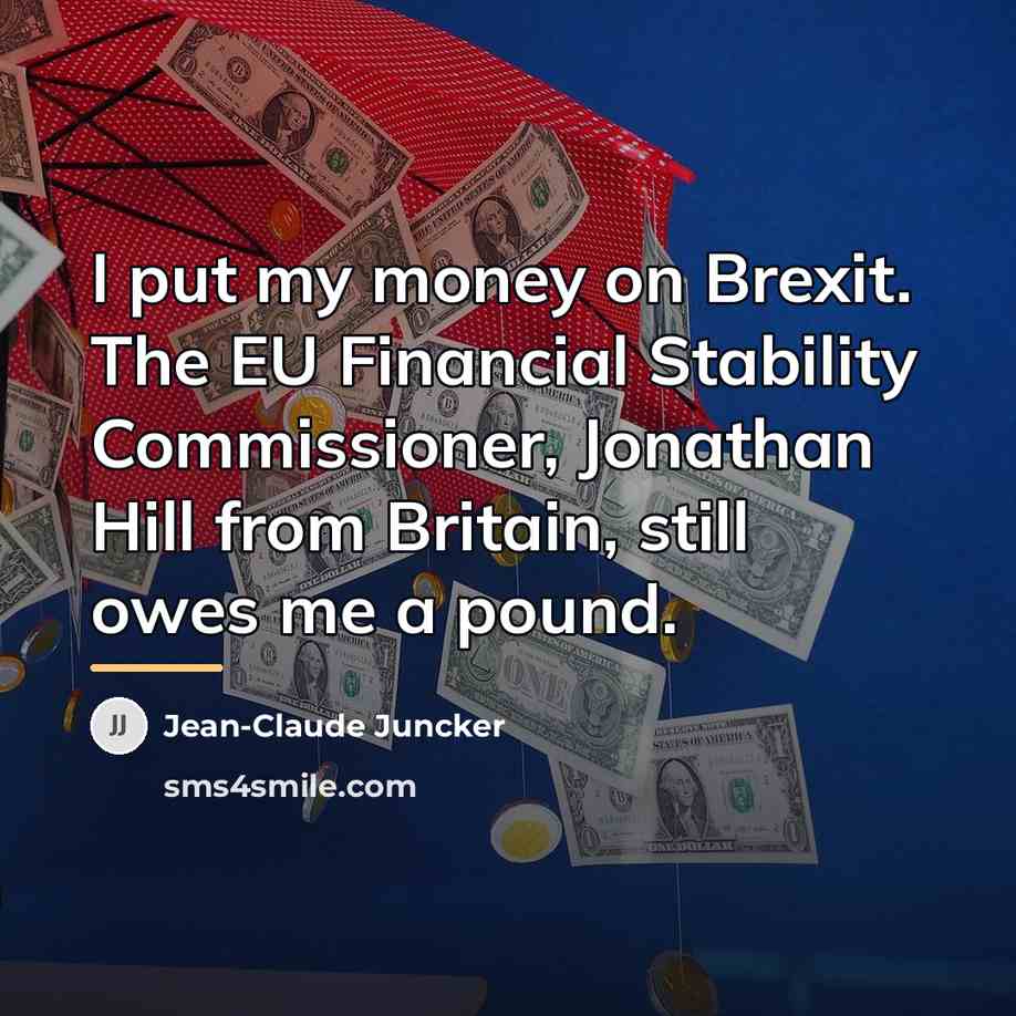 “I put my money on Brexit. The EU Financial Stability…” quote by Jean-Claude Juncker