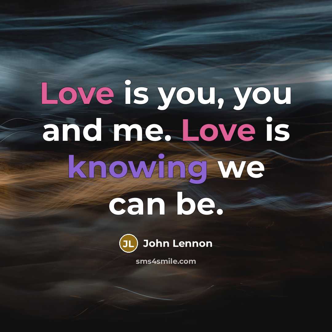“Love is you, you and me. Love is knowing we…” quote by John Lennon