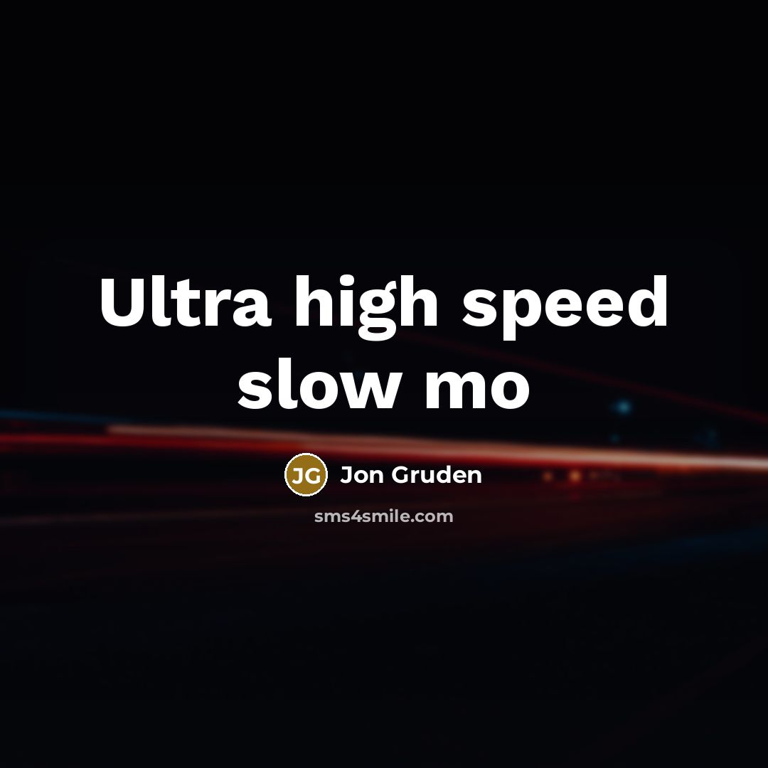 “Ultra high speed slow mo…” quote by Jon Gruden