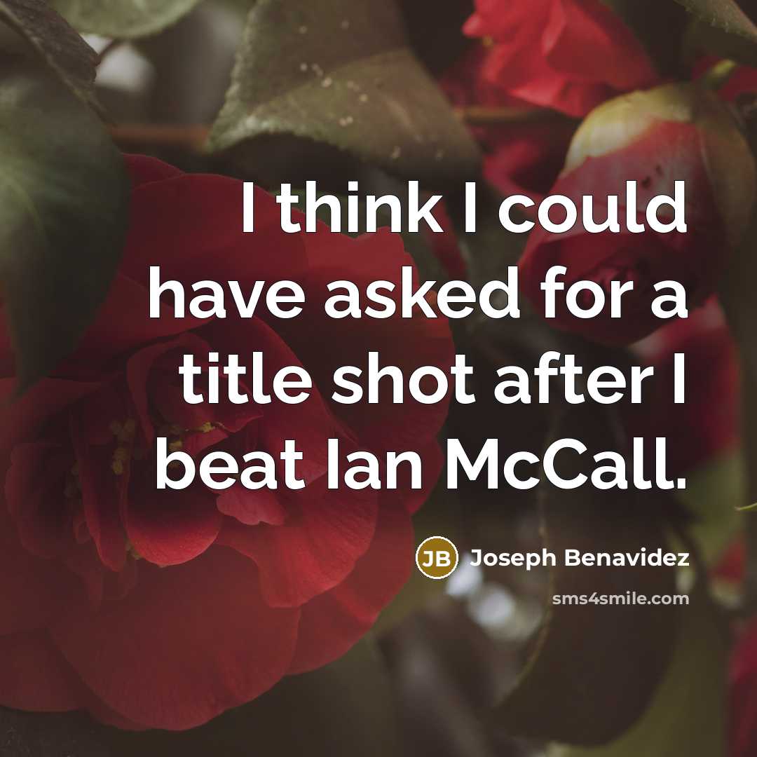 “I think I could have asked for a title shot…” quote by Joseph Benavidez
