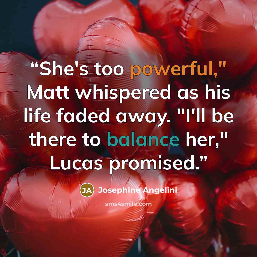 “She's too powerful," Matt whispered as his life faded away. "I'll be there to balance her," Lucas promised.” quote by Josephine Angelini