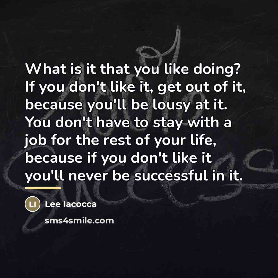 “What is it that you like doing? If you don't…” quote by Lee Iacocca