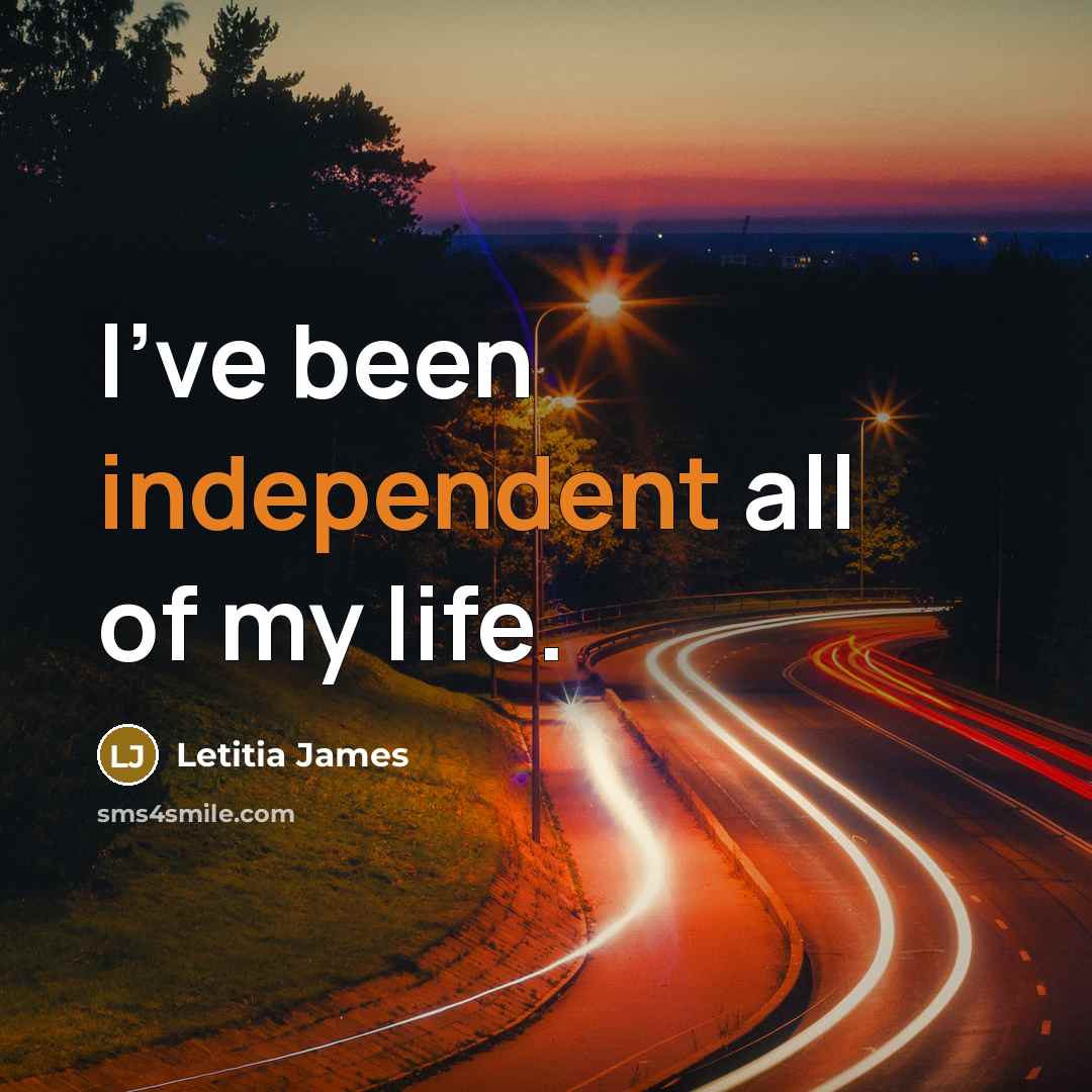 “I've been independent all of my life.…” quote by Letitia James