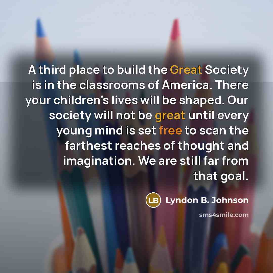 “A third place to build the Great Society is in…” quote by Lyndon B. Johnson