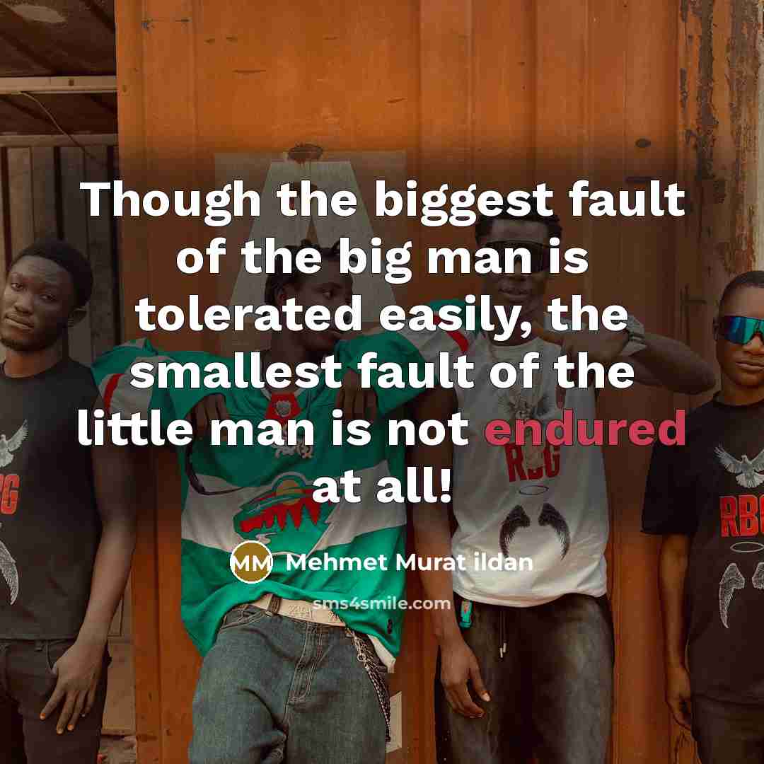 “Though the biggest fault of the big man is tolerated…” quote by Mehmet Murat Ildan