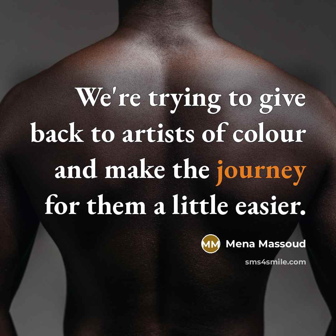 “We're trying to give back to artists of colour and…” quote by Mena Massoud