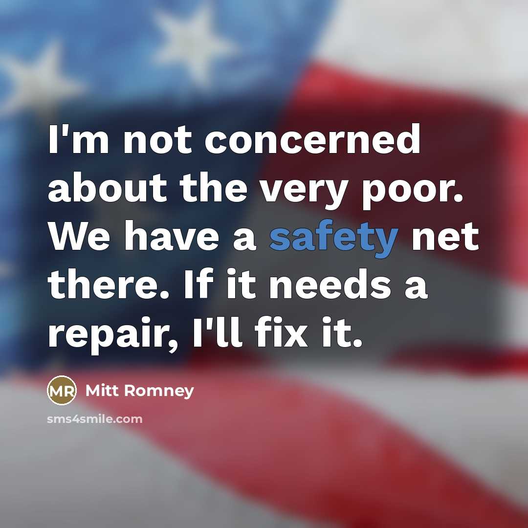 “I'm not concerned about the very poor. We have a…” quote by Mitt Romney