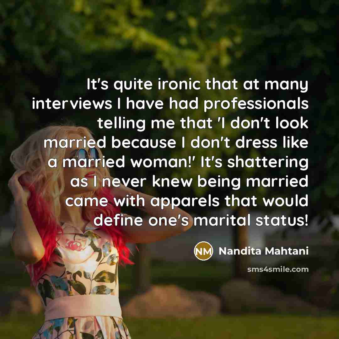 “It's quite ironic that at many interviews I have had…” quote by Nandita Mahtani