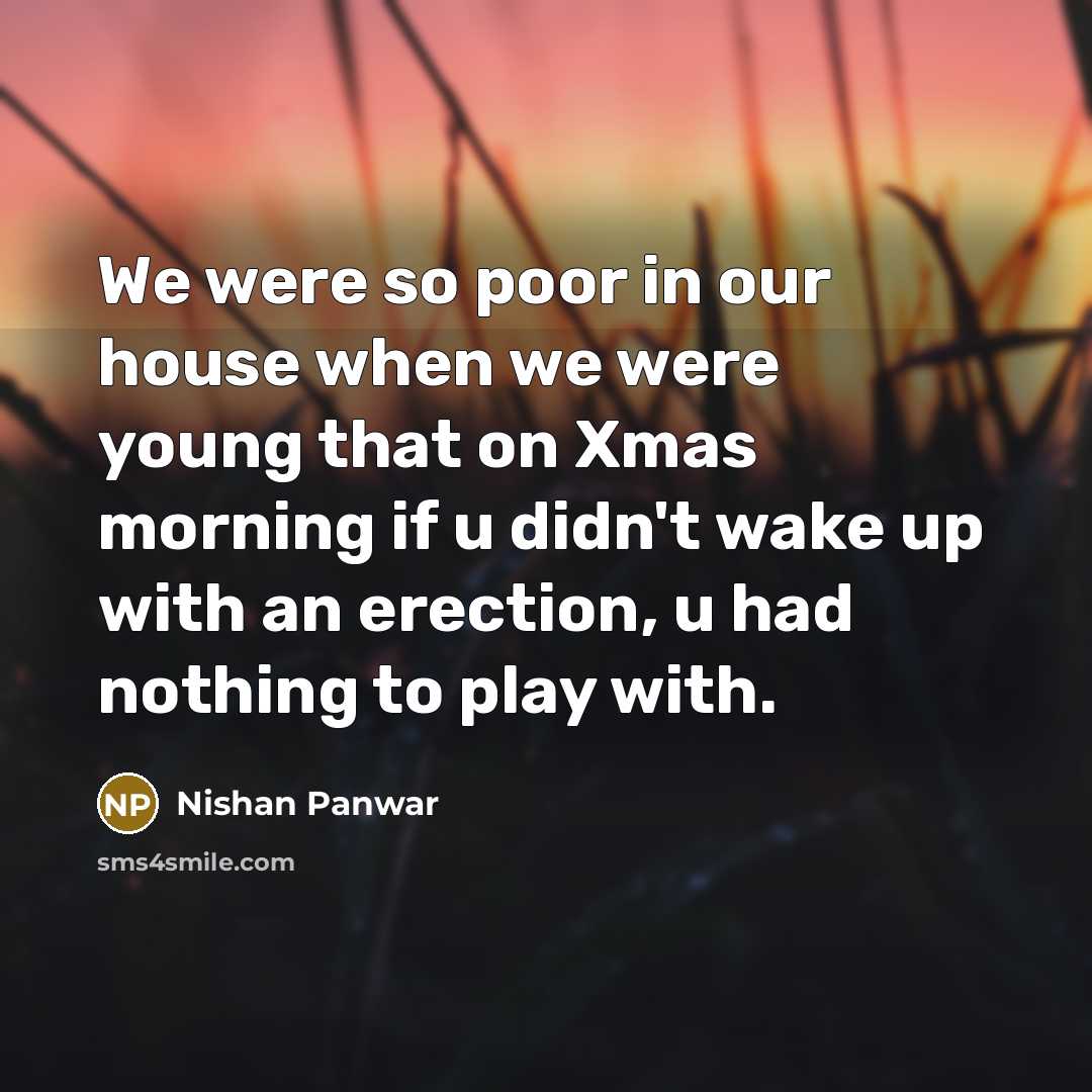 “We were so poor in our house when we were…” quote by Nishan Panwar