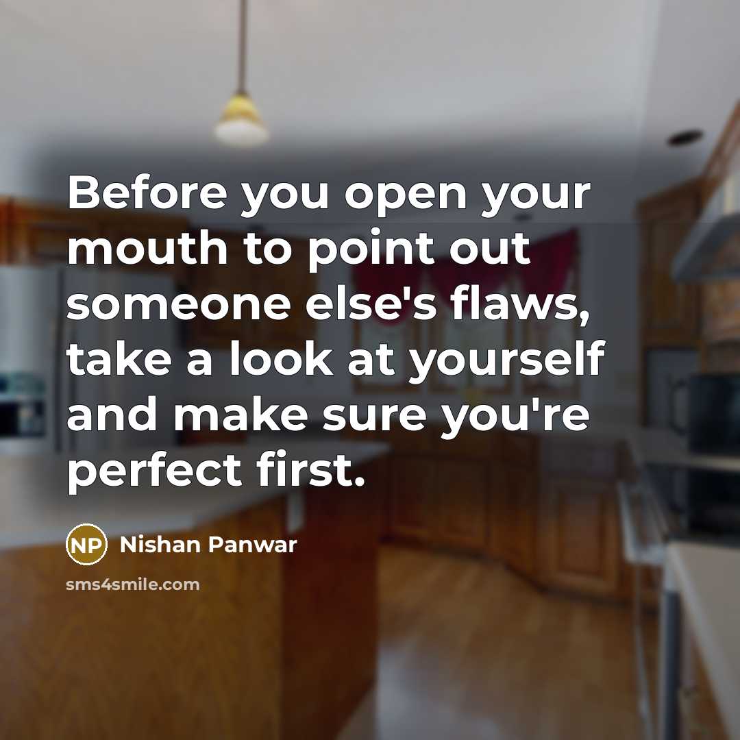 “Before you open your mouth to point out someone else's…” quote by Nishan Panwar