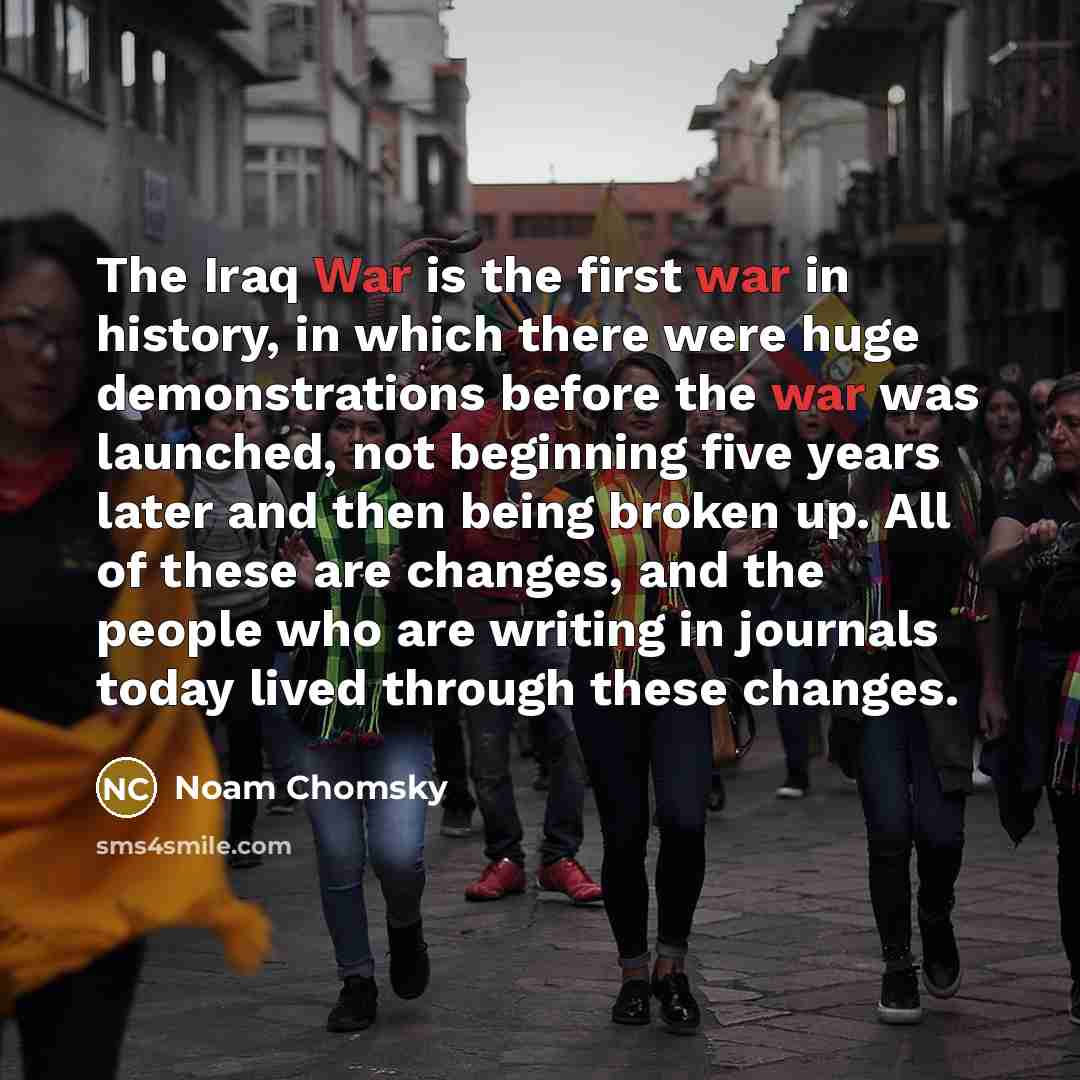 “The Iraq War is the first war in history, in…” quote by Noam Chomsky