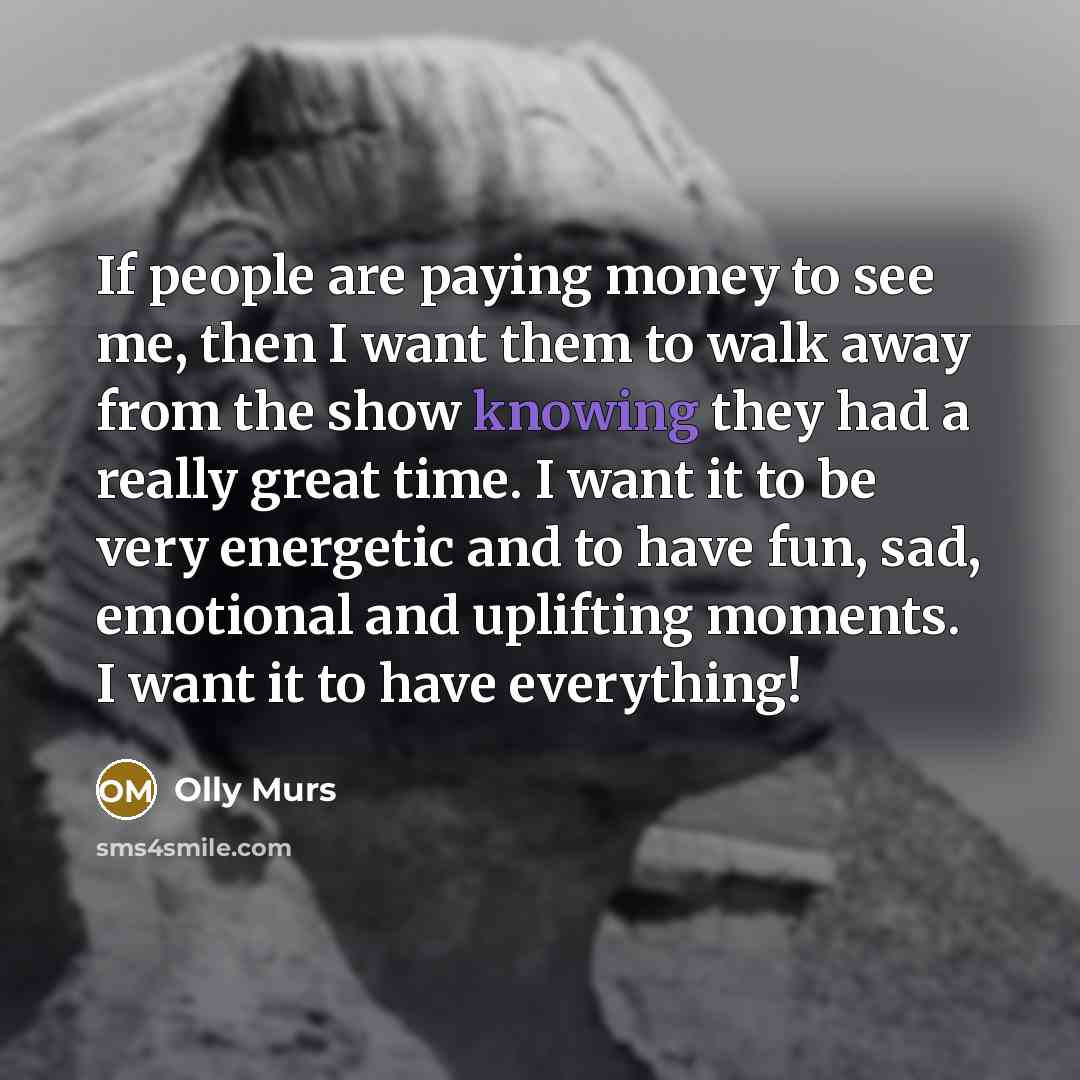 “If people are paying money to see me, then I…” quote by Olly Murs