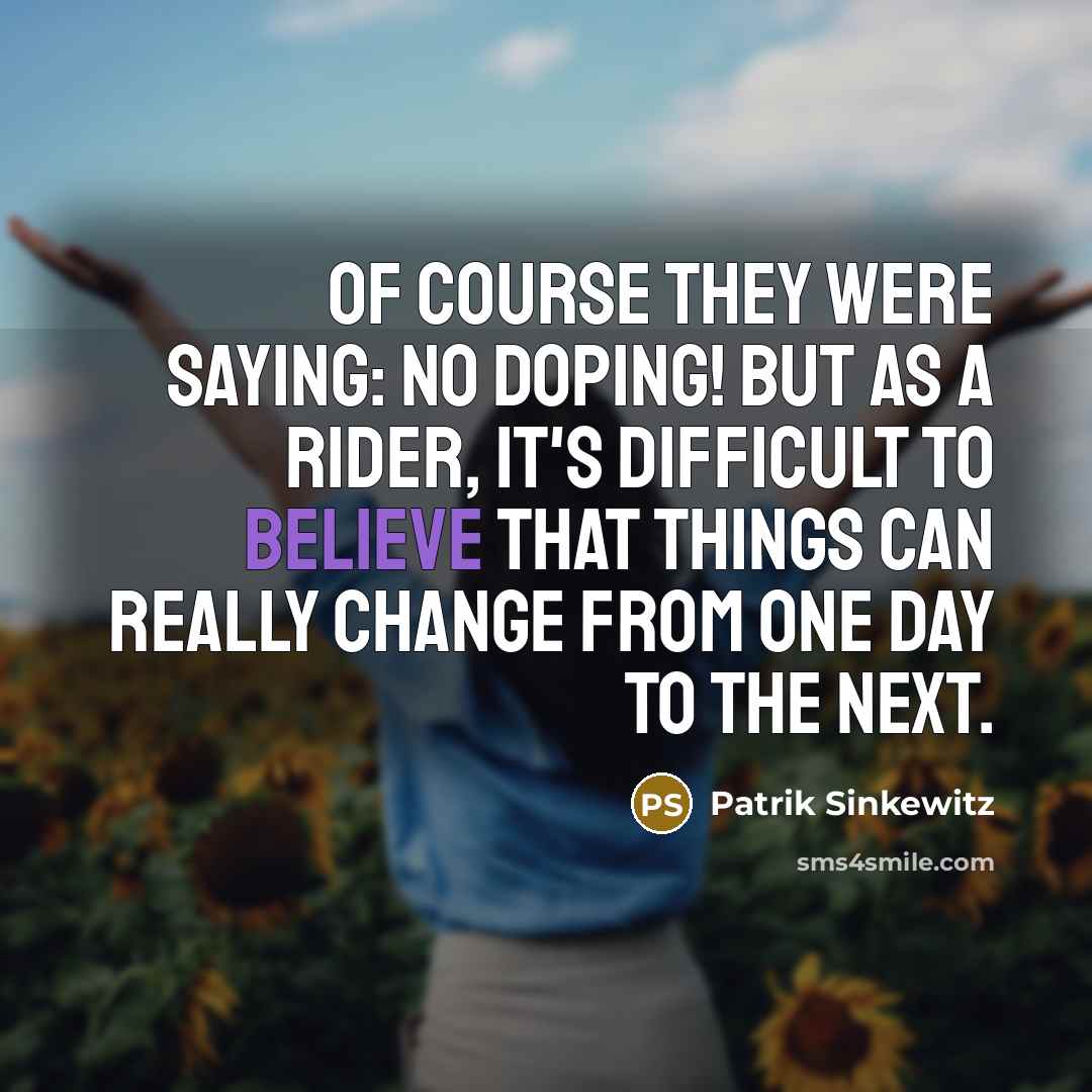 “Of course they were saying: No doping! But as a…” quote by Patrik Sinkewitz
