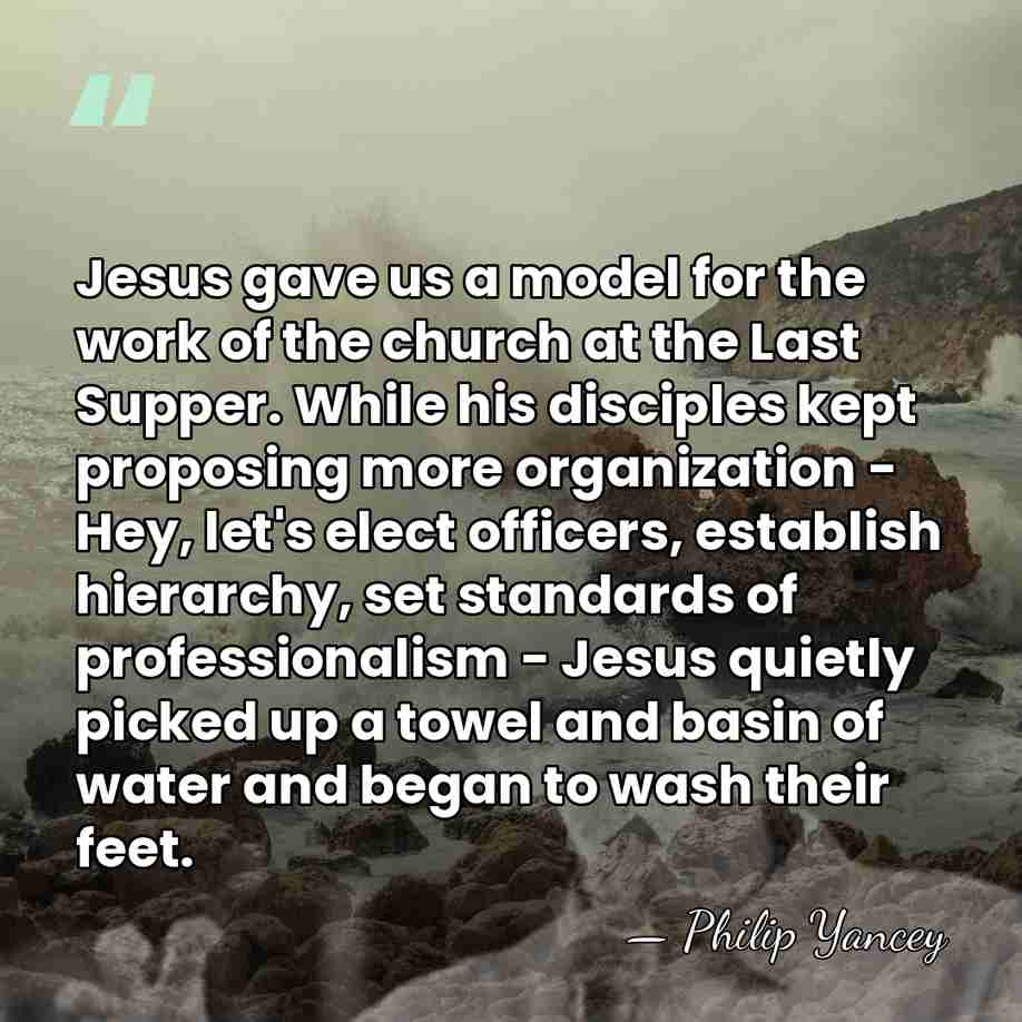 Jesus gave us a model for the work of the church at&hellip; - Philip Yancey