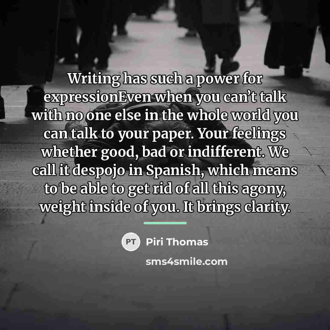 “Writing has such a power for expressionEven when you can’t…” quote by Piri Thomas