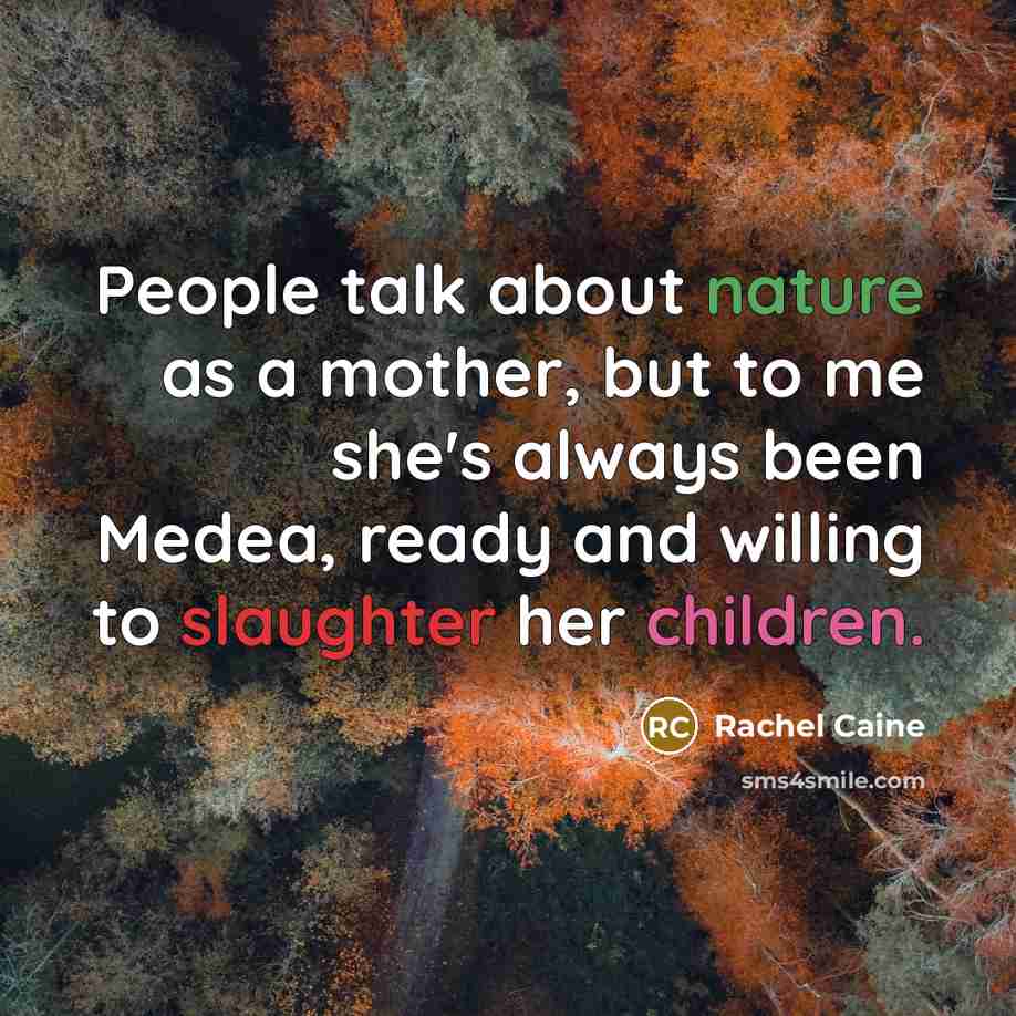 “People talk about nature as a mother, but to me…” quote by Rachel Caine