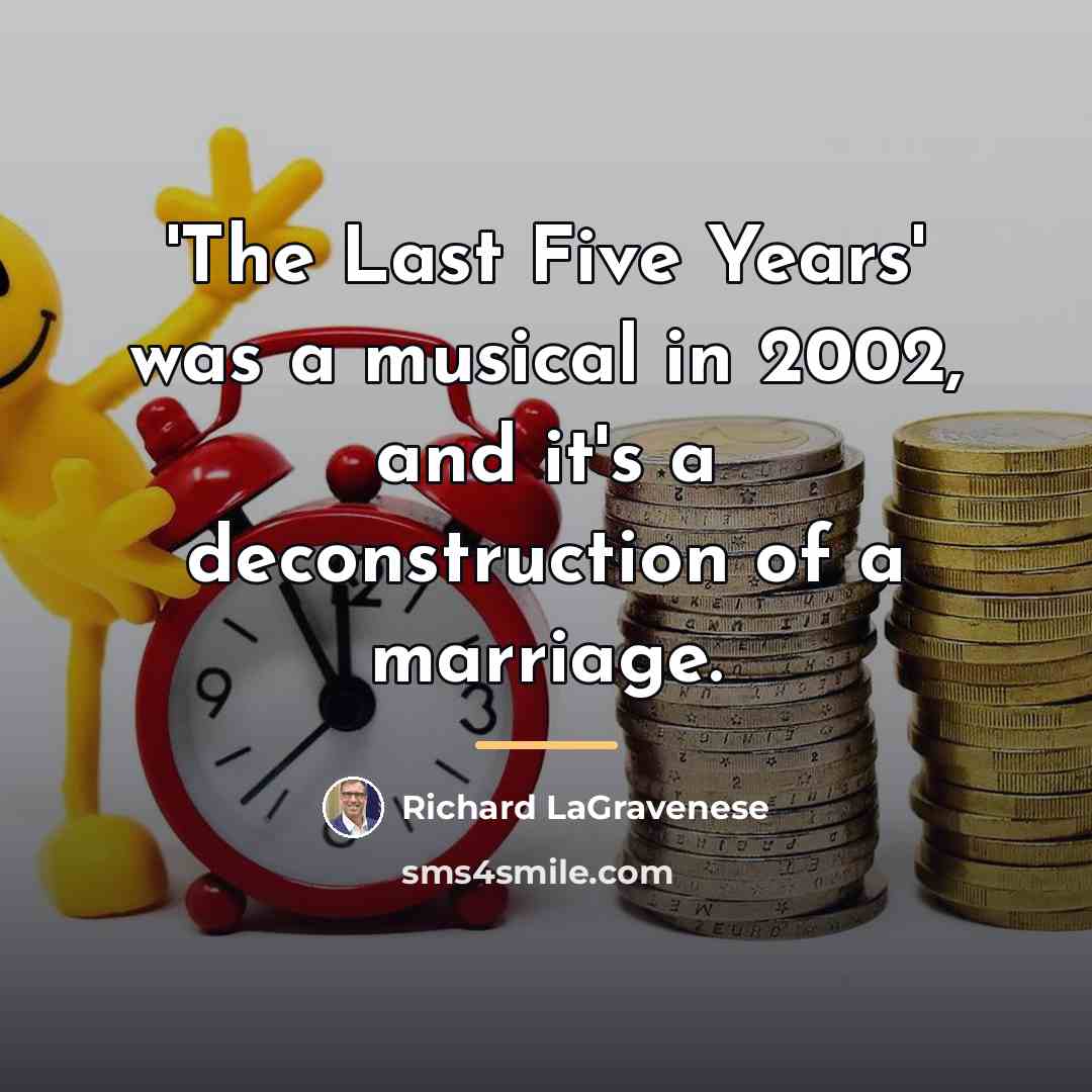 “'The Last Five Years' was a musical in 2002, and…” quote by Richard LaGravenese