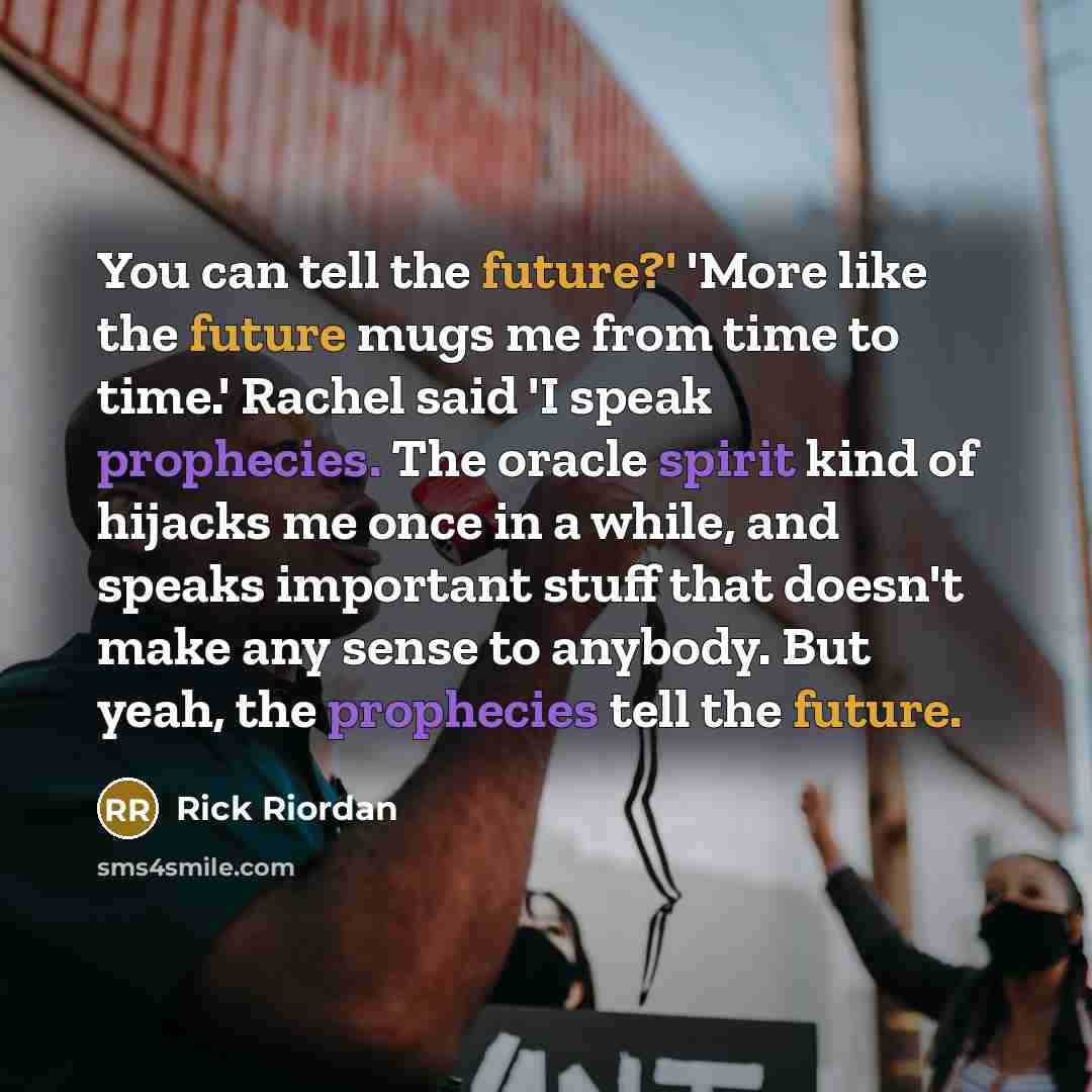 “You can tell the future?' 'More like the future mugs…” quote by Rick Riordan