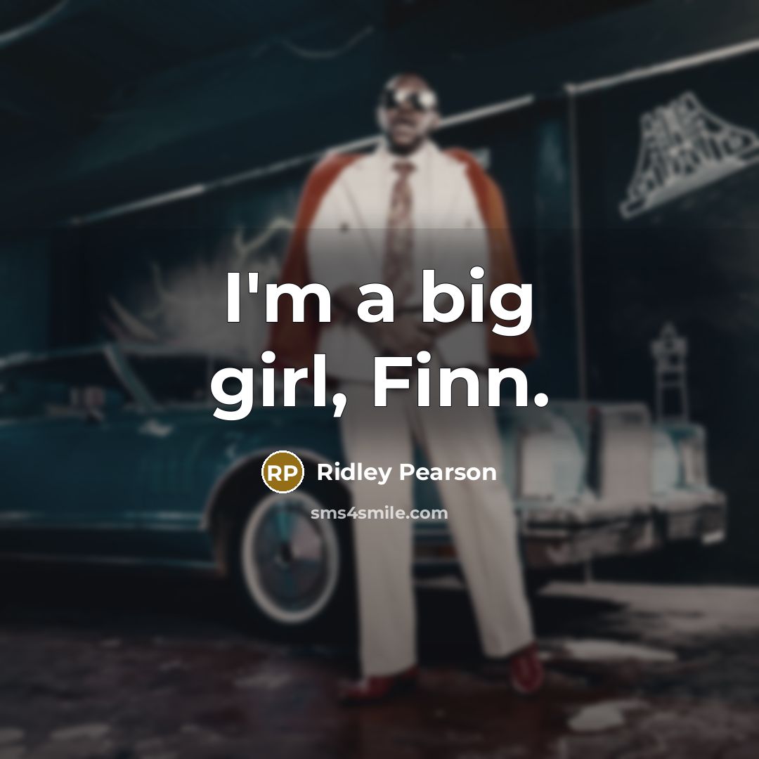 “I'm a big girl, Finn.…” quote by Ridley Pearson