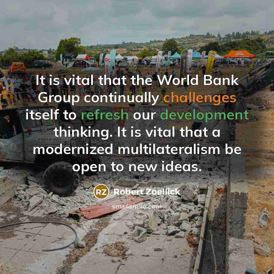 “It is vital that the World Bank Group continually challenges…” quote by Robert Zoellick