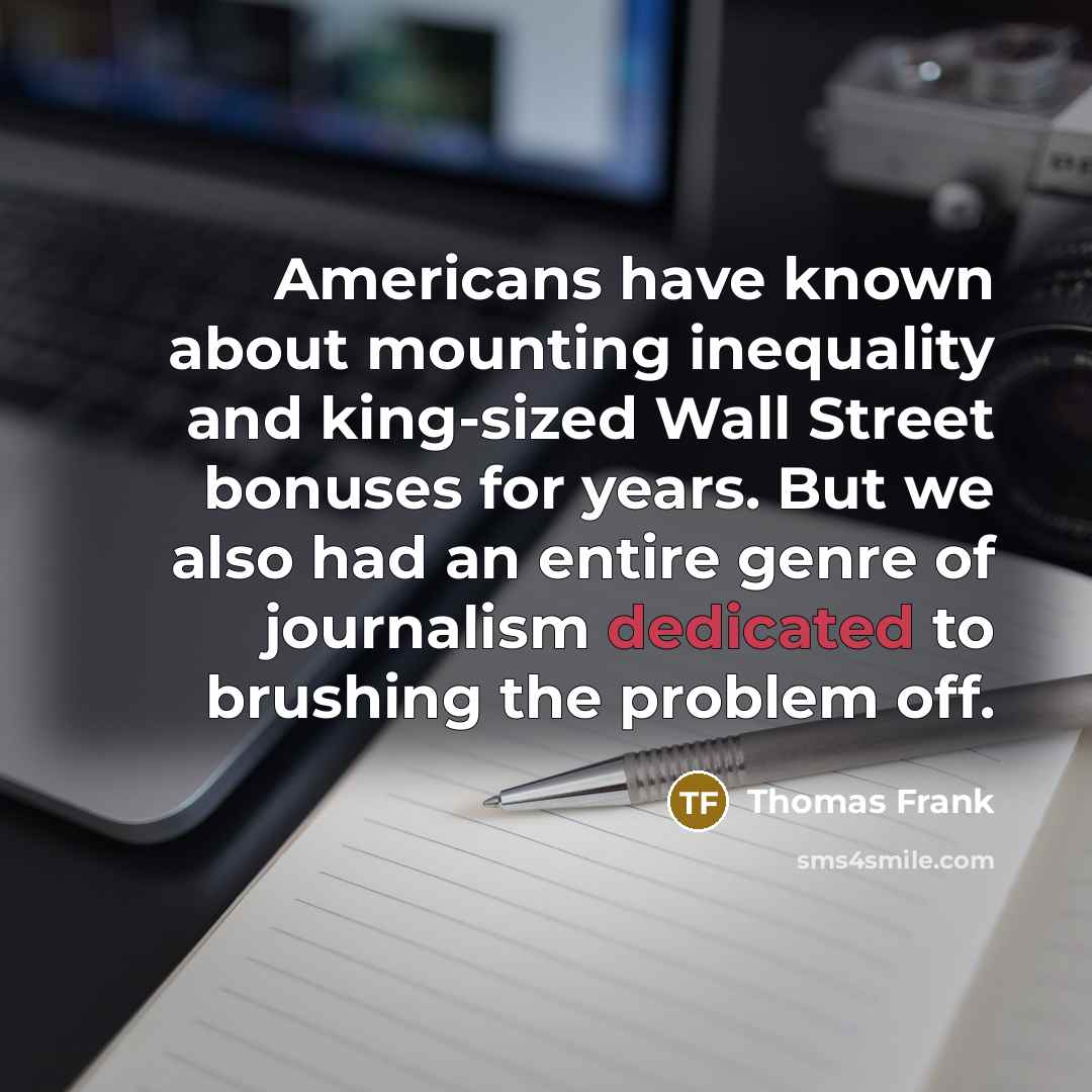 “Americans have known about mounting inequality and king-sized Wall Street…” quote by Thomas Frank