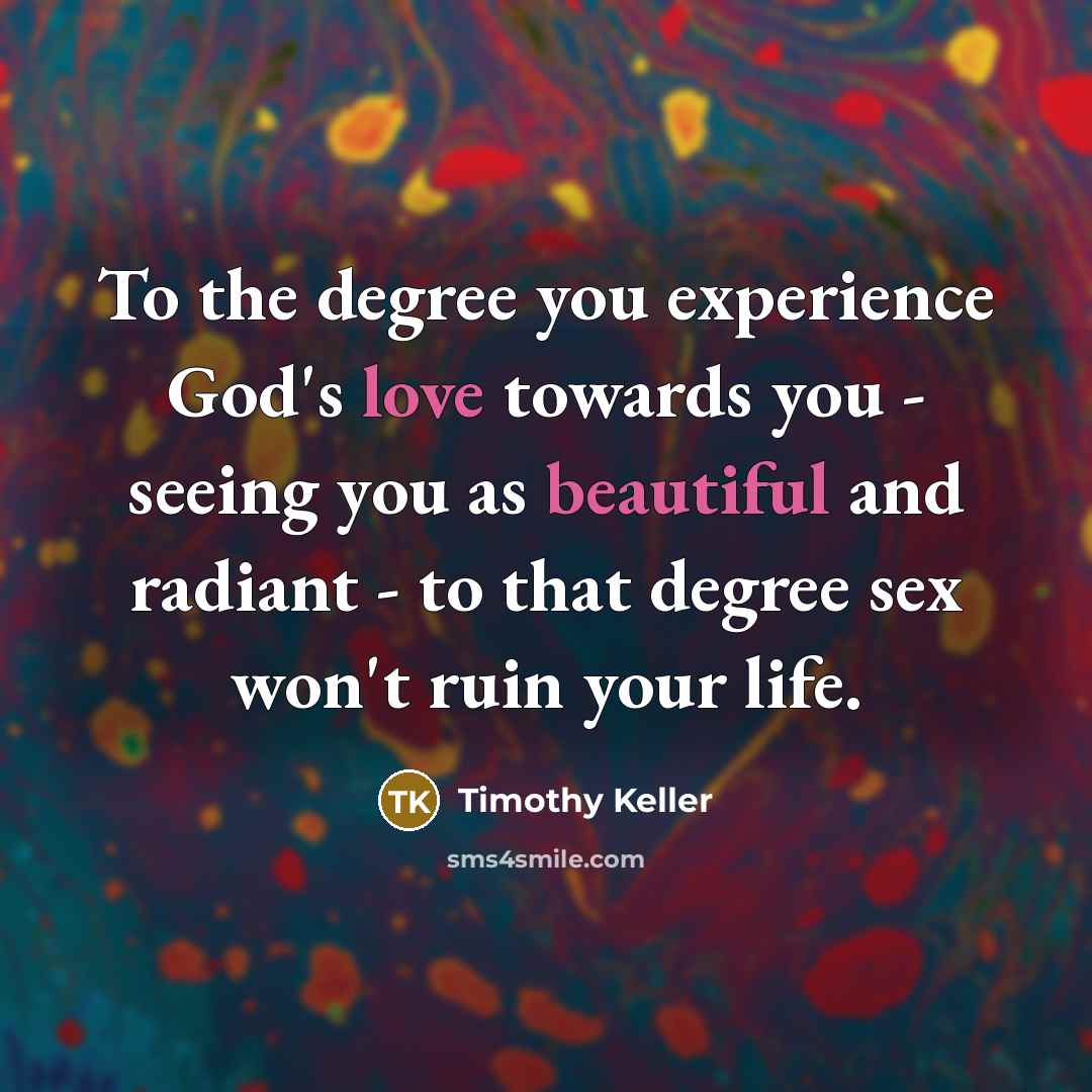 “To the degree you experience God's love towards you -…” quote by Timothy Keller