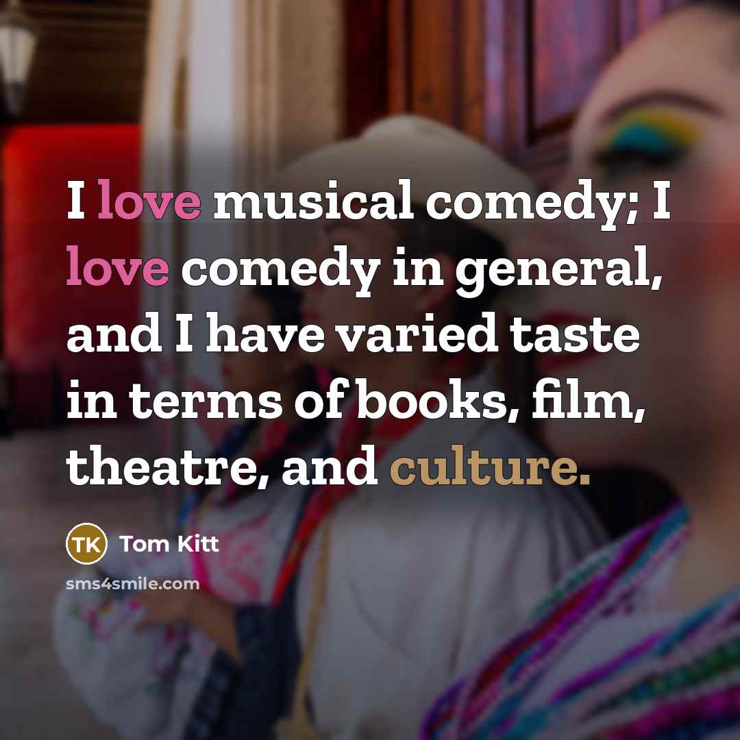 “I love musical comedy; I love comedy in general, and…” quote by Tom Kitt