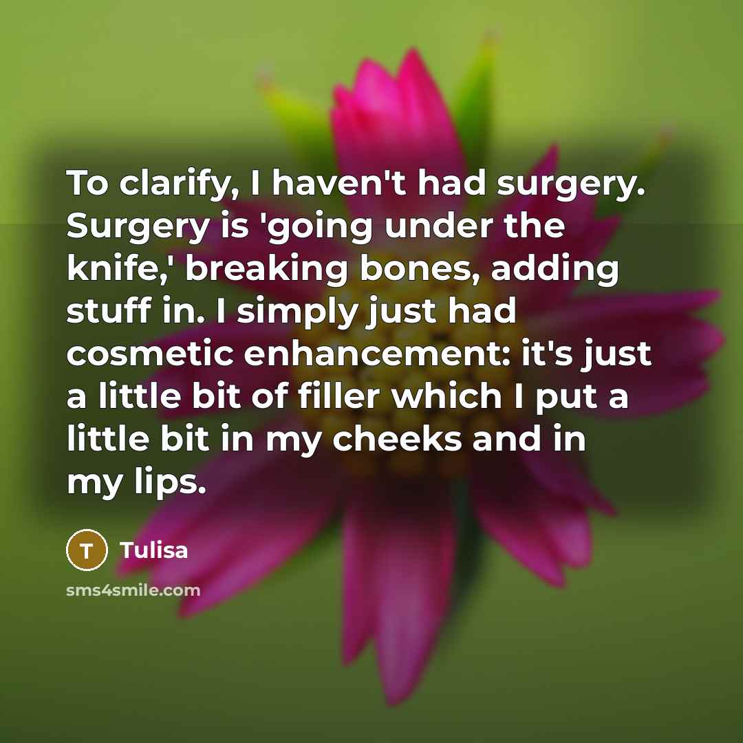 “To clarify, I haven't had surgery. Surgery is 'going under…” quote by Tulisa