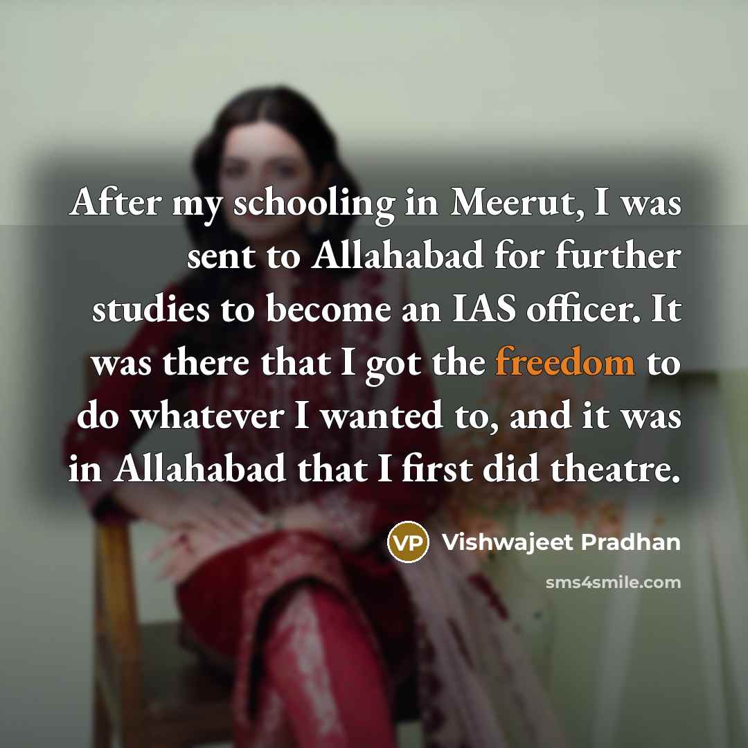 “After my schooling in Meerut, I was sent to Allahabad…” quote by Vishwajeet Pradhan