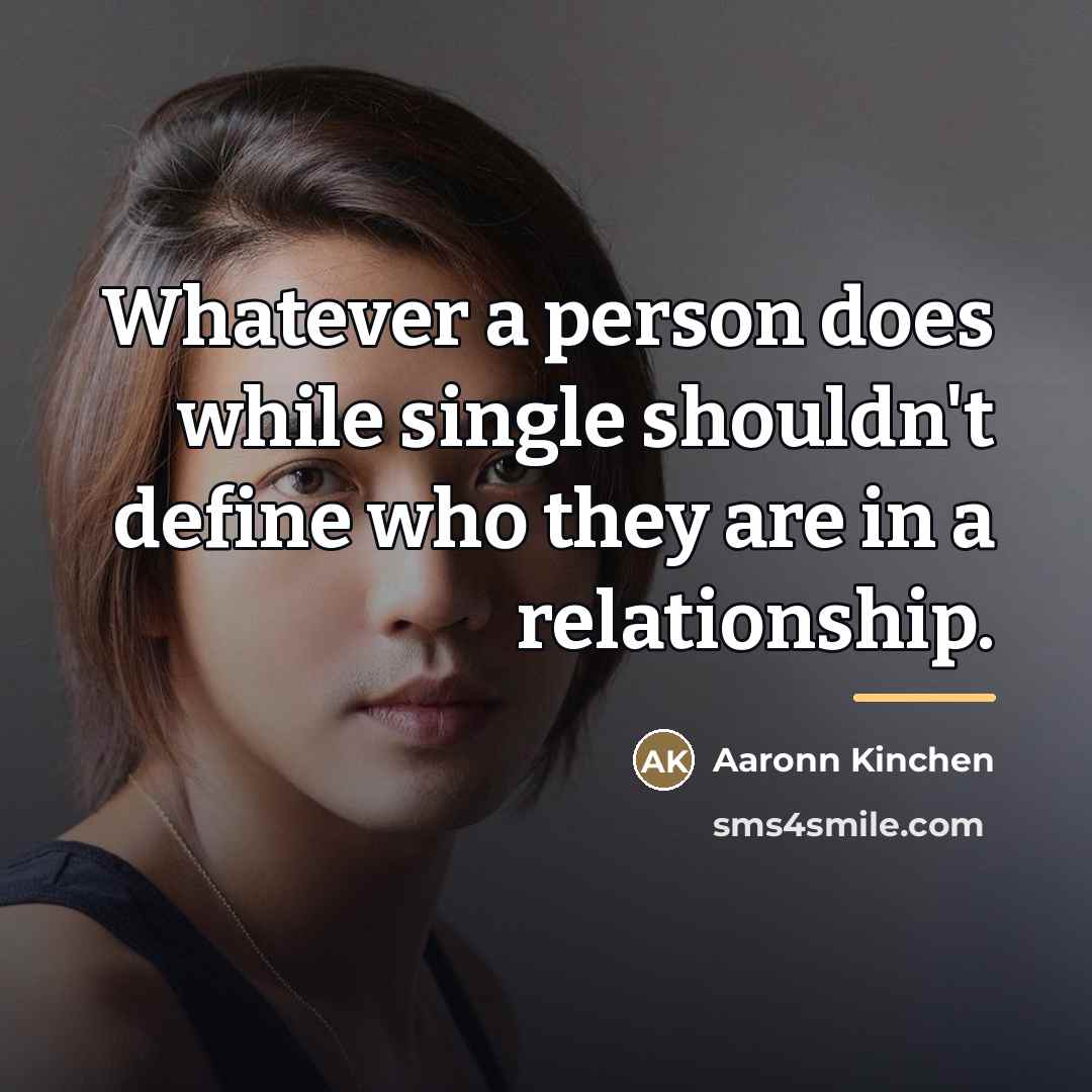 “Whatever a person does while single shouldn't define who they…” quote by Aaronn Kinchen