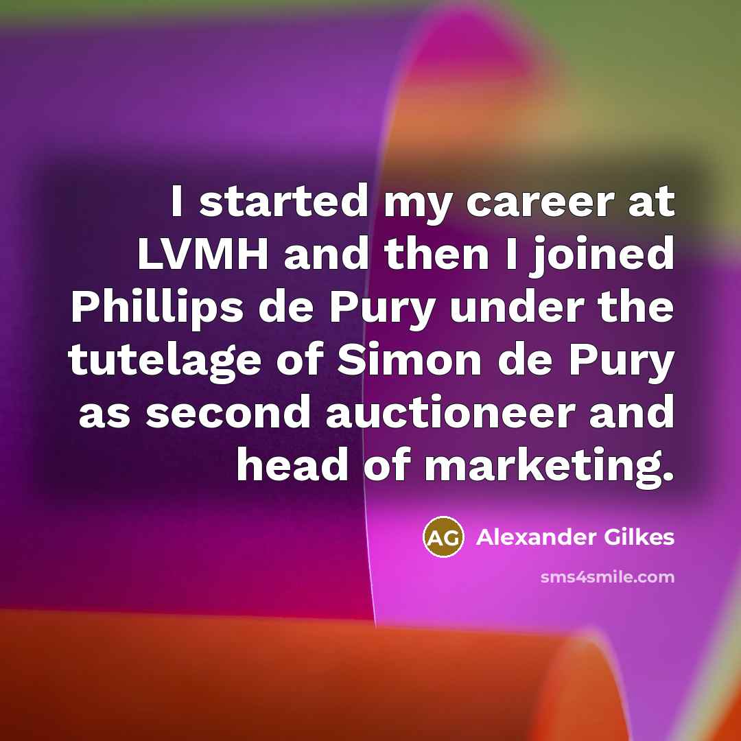 “I started my career at LVMH and then I joined…” quote by Alexander Gilkes