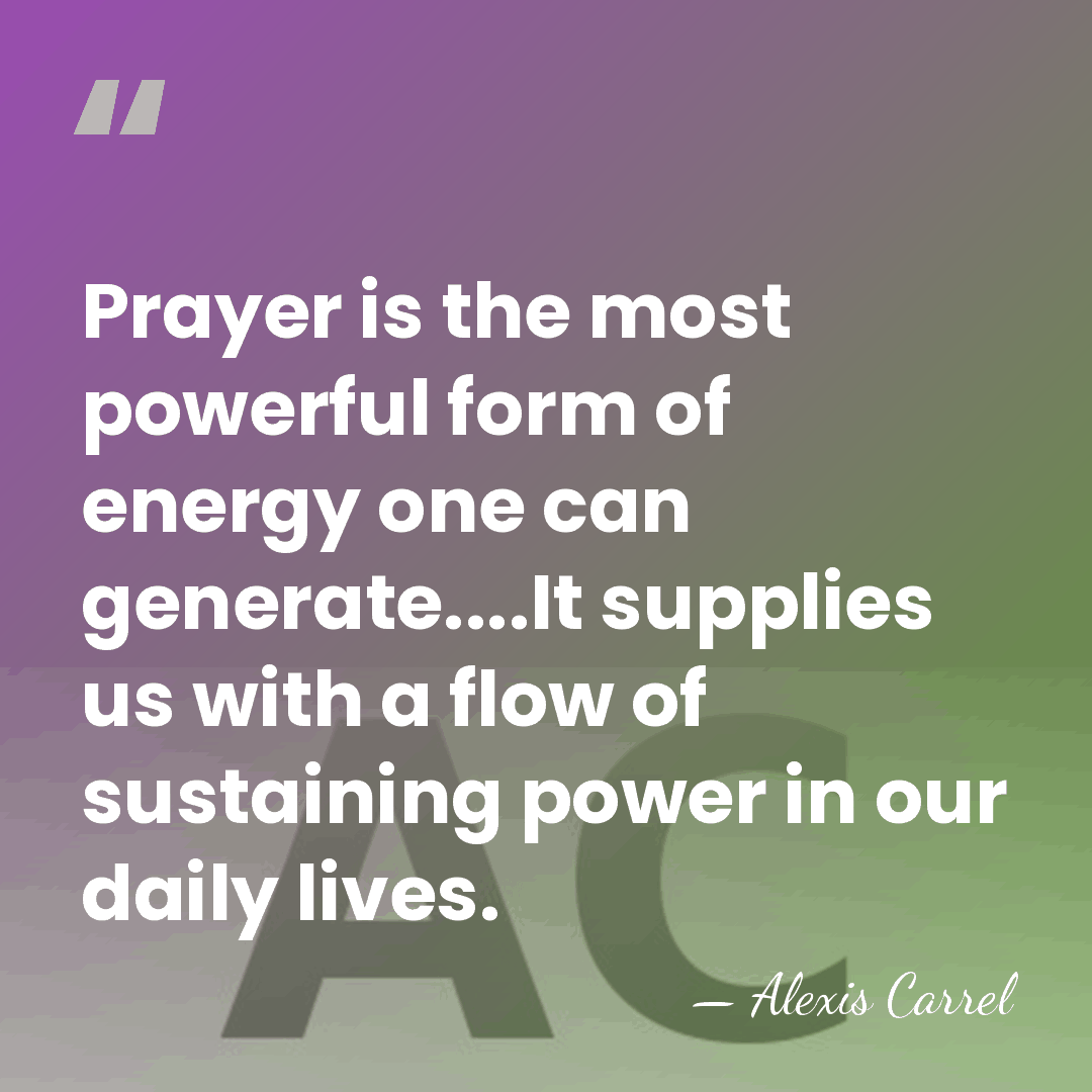 Prayer is the most powerful form of energy one can generate....It supplies&hellip; - Alexis Carrel