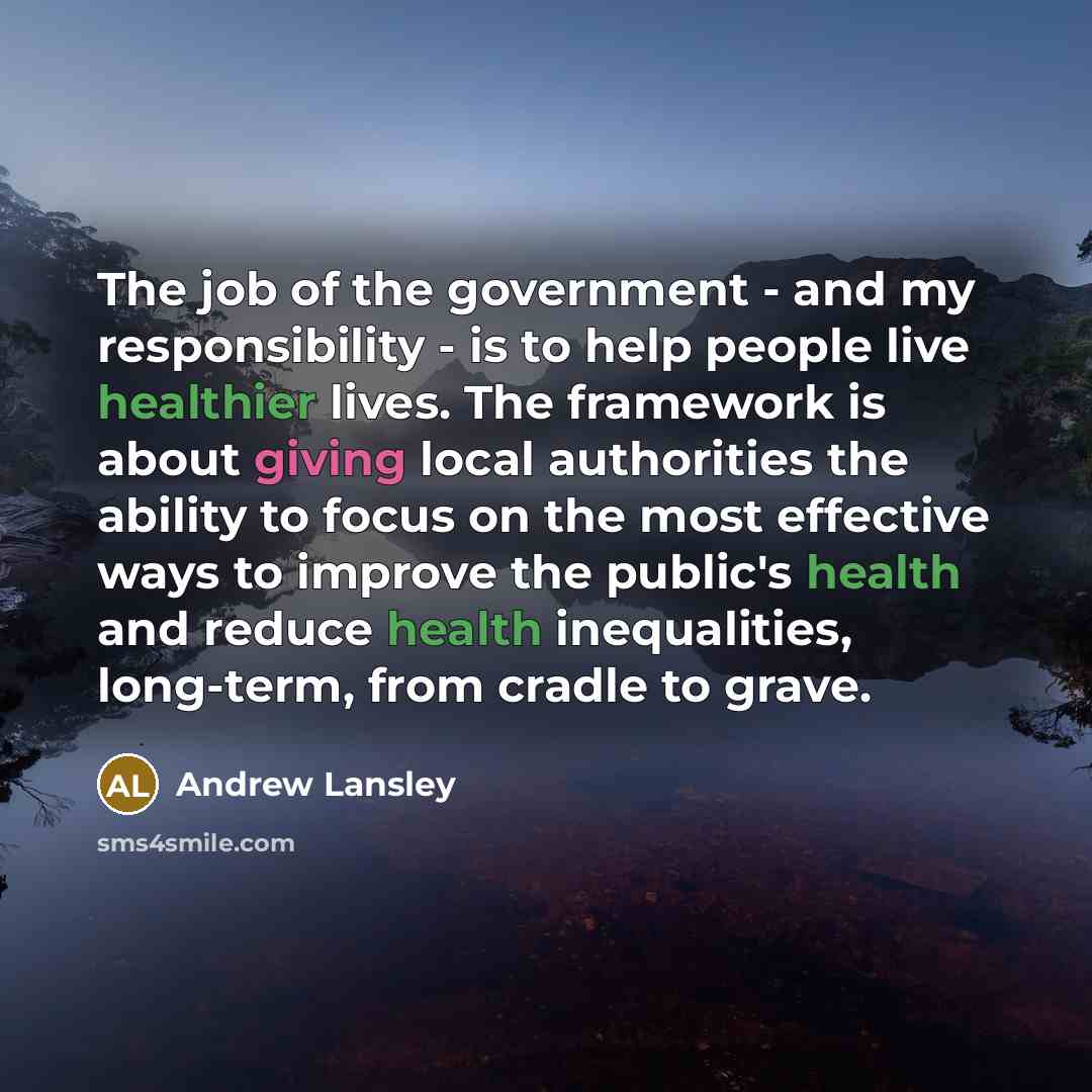“The job of the government - and my responsibility -…” quote by Andrew Lansley