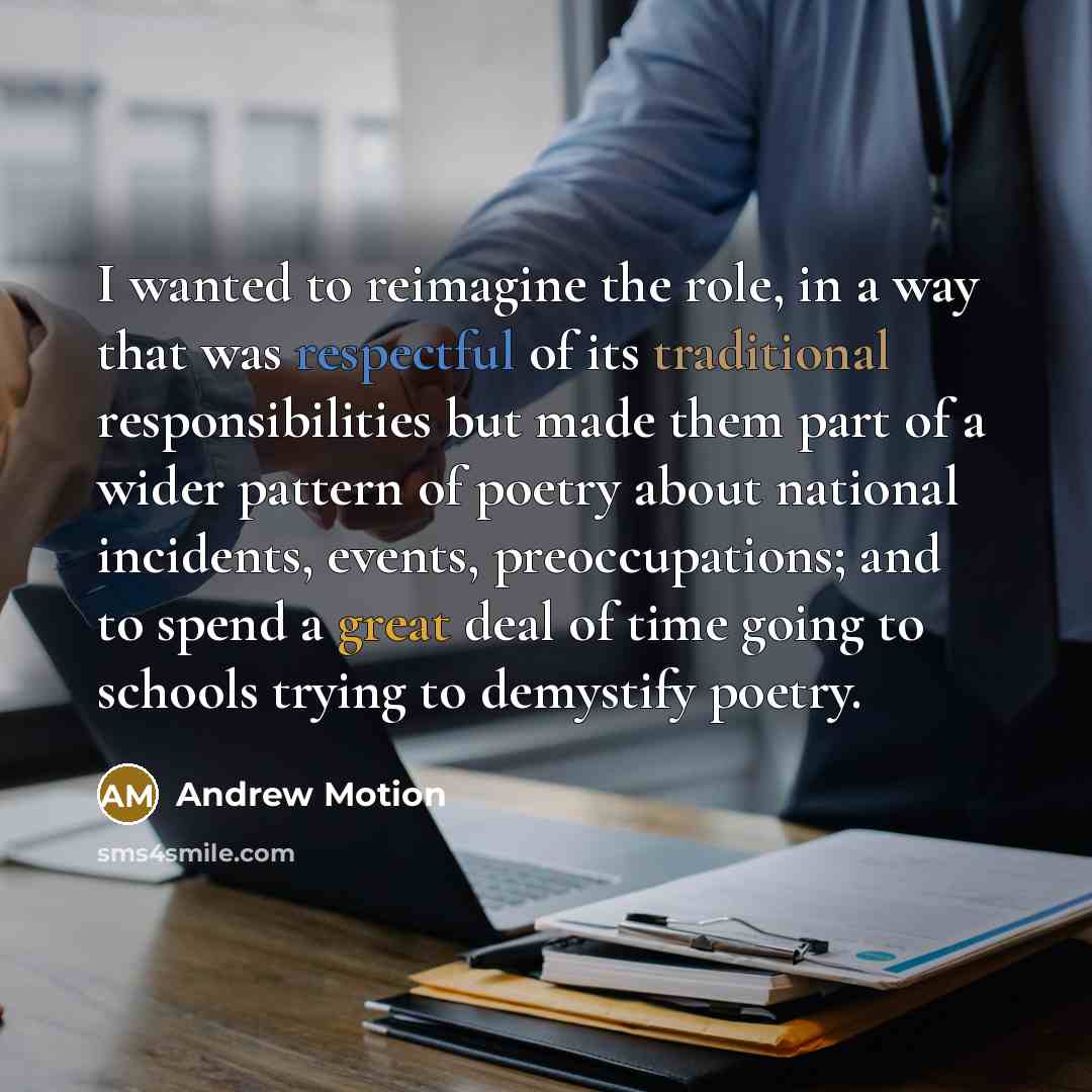 “I wanted to reimagine the role, in a way that…” quote by Andrew Motion