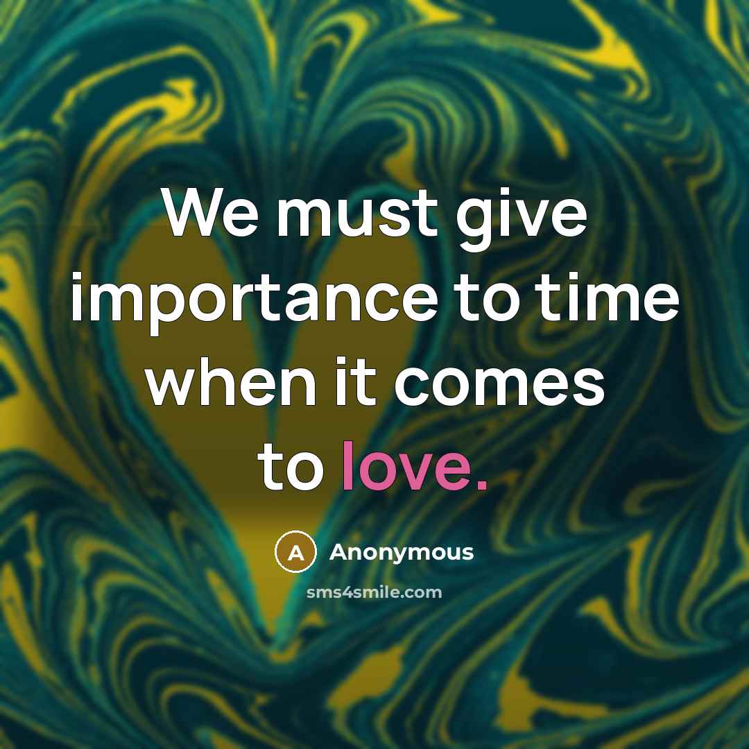 “We must give importance to time when it comes to…” quote by Anonymous