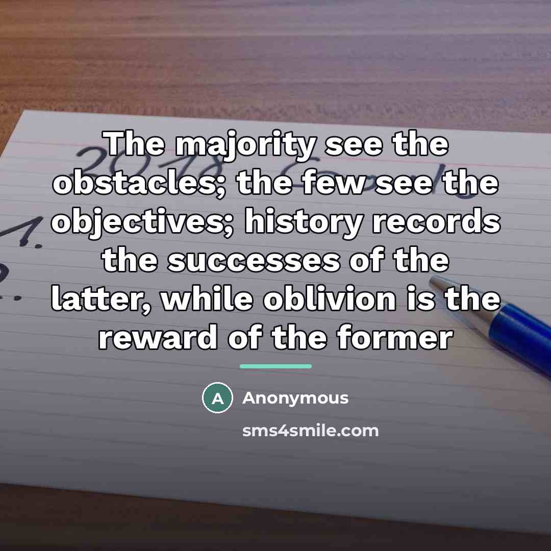 “The majority see the obstacles; the few see the objectives;…” quote by Anonymous