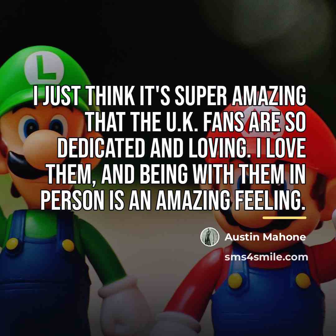 “I just think it's super amazing that the U.K. fans…” quote by Austin Mahone
