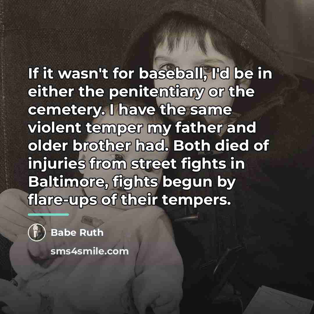 “If it wasn't for baseball, I'd be in either the…” quote by Babe Ruth