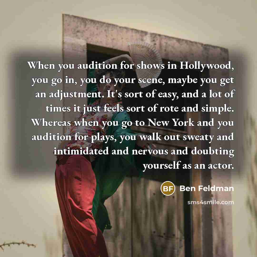 “When you audition for shows in Hollywood, you go in,…” quote by Ben Feldman